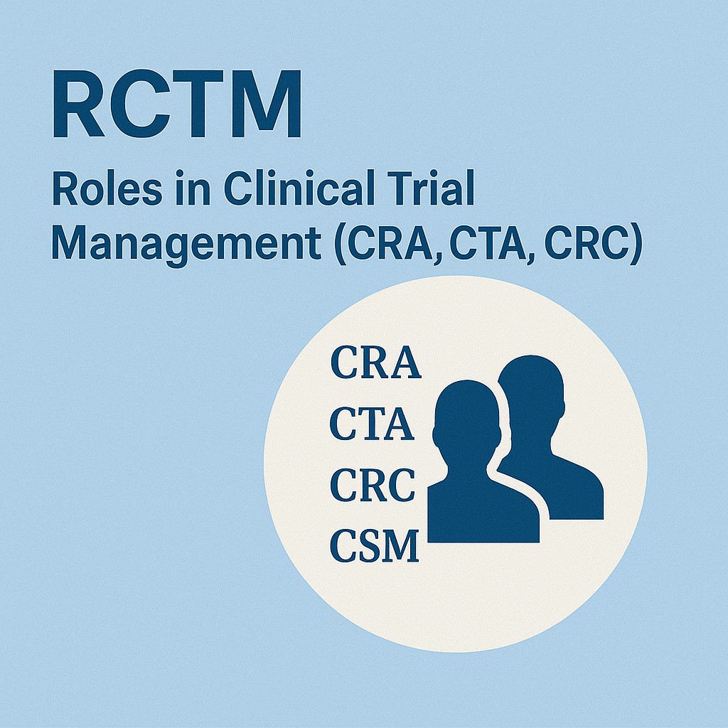 Roles in Clinical Trial Management (CRA, CTA, CRC, CSM)